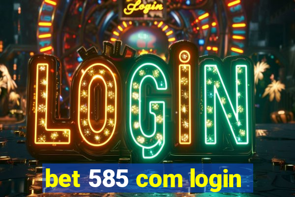 bet 585 com login